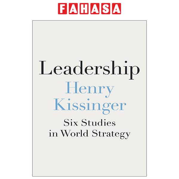 Leadership: Six Studies In World Strategy