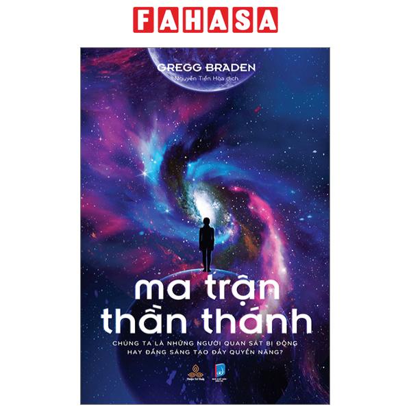 Sách Ma Trận Thần Thánh - Chúng Ta Là Những Người Quan Sát Bị Động Hay Đấng Sáng Tạo Đầy Quyền Năng?
