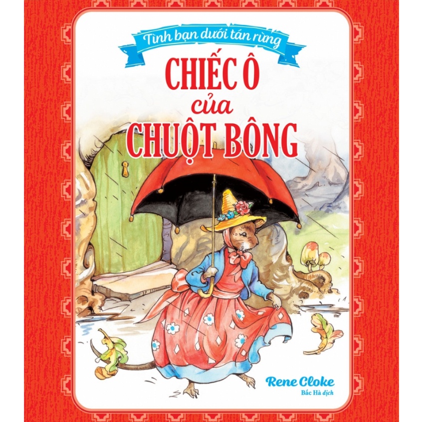 Sách Ươm Mầm Ước Mơ.Tình Bạn Dưới Tán Rừng: Chiếc Ô Của Chuột Bông - Bản Quyền