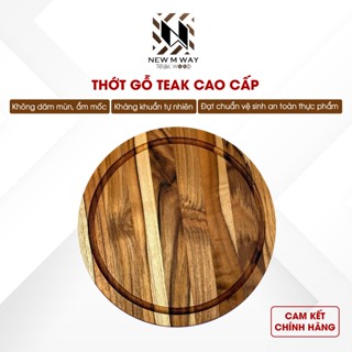  Thớt gỗ Teak NEW M WAY tròn có rãnh nhiều kích thước đa năng. 
