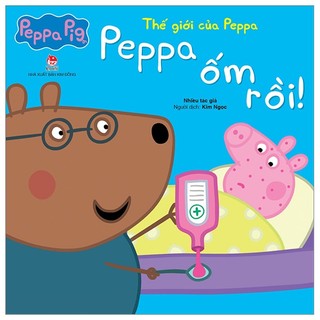 Sách thế giới của peppa - peppa ốm rồi!