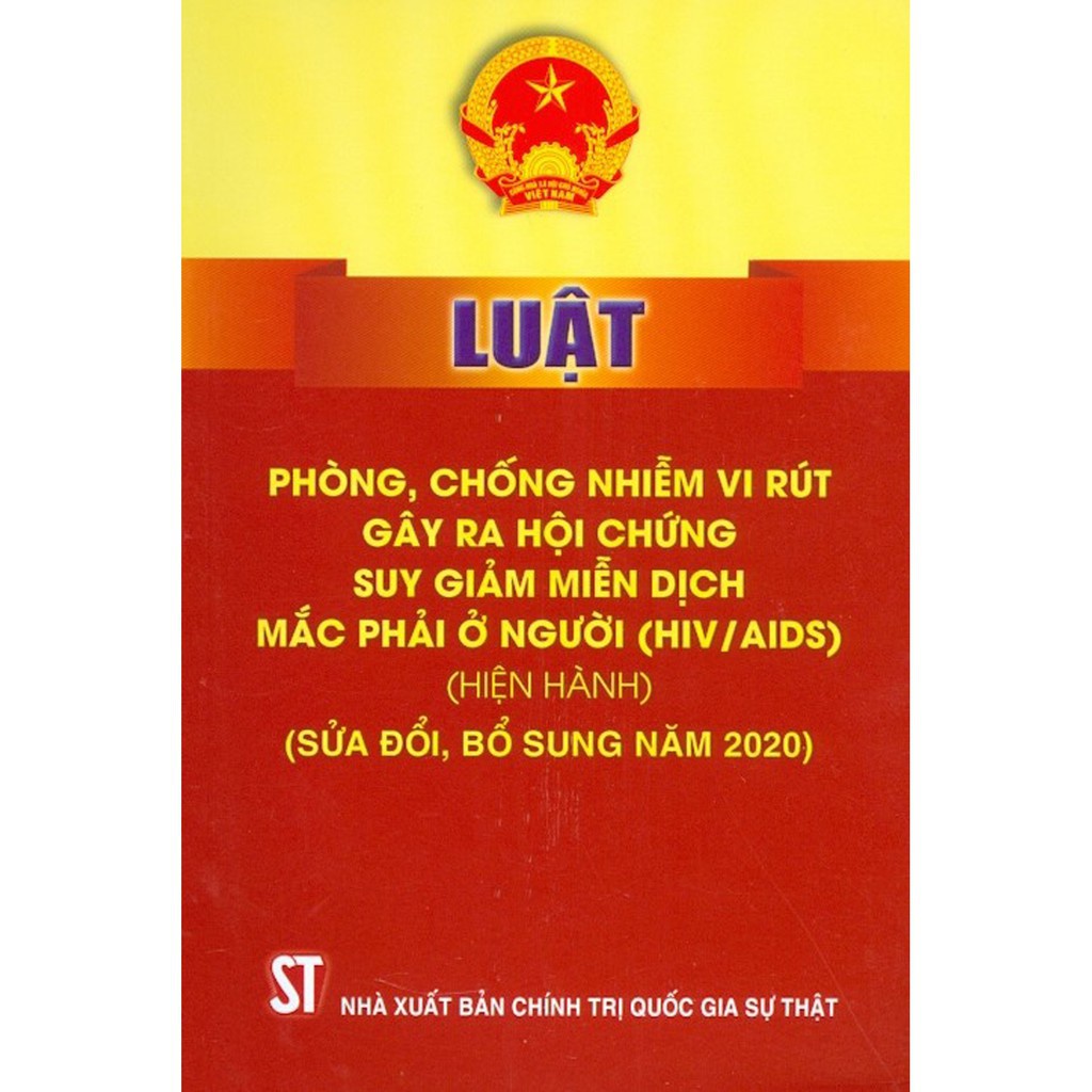 Sách - Luật Phòng, Chống Nhiễm Vi Rút Gây Ra Hội Chứng Suy Giảm Miễn Dịch Mắc Phải Ở Người (HIV/AIDS) (Hiện Hành)...