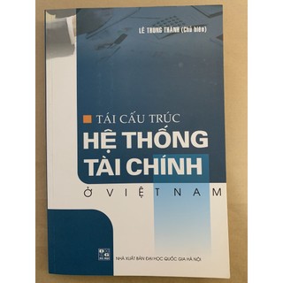 Sách - tái cấu trúc hệ thống tài chính ở việt nam - nhà sách pháp luật new