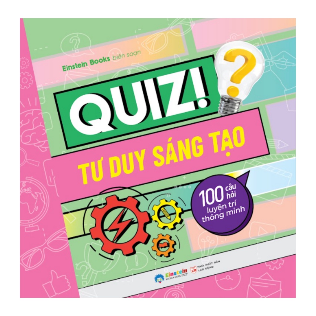 Sách > Quiz! Tư Duy Sáng Tạo - 100 Câu Hỏi Luyện Trí Thông Minh (EBM)