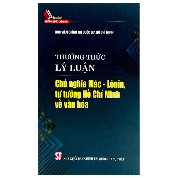 Sách Thường Thức Lý Luận - Chủ Nghĩa Mác - Lênin, Tư Tưởng Hồ Chí Minh Về Văn Hóa - Nhà Sách Sự Thật