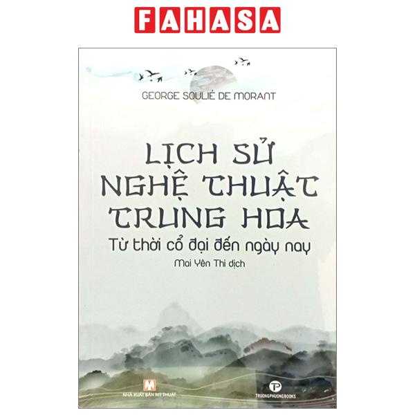 Sách Lịch Sử Nghệ Thuật Trung Hoa - Từ Thời Cổ Đại Đến Ngày Nay