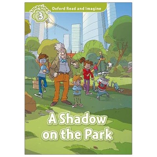 Oxford read and imagine: level 3: a shadow on the park
