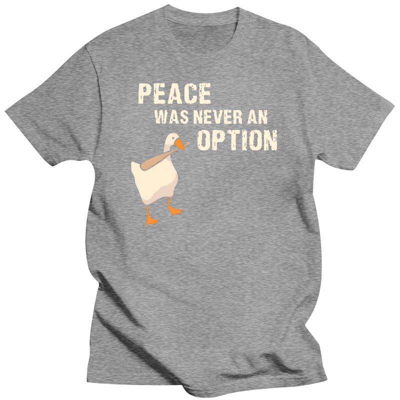 Peace was never an option t shirt goose funny game meme tshirt 100% cotton eu size short sleeve tee tops