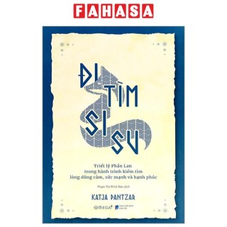 Sách đi tìm sisu - triết lý phần lan trong hành trình kiếm tìm lòng dũng cảm, sức mạnh và hạnh phúc