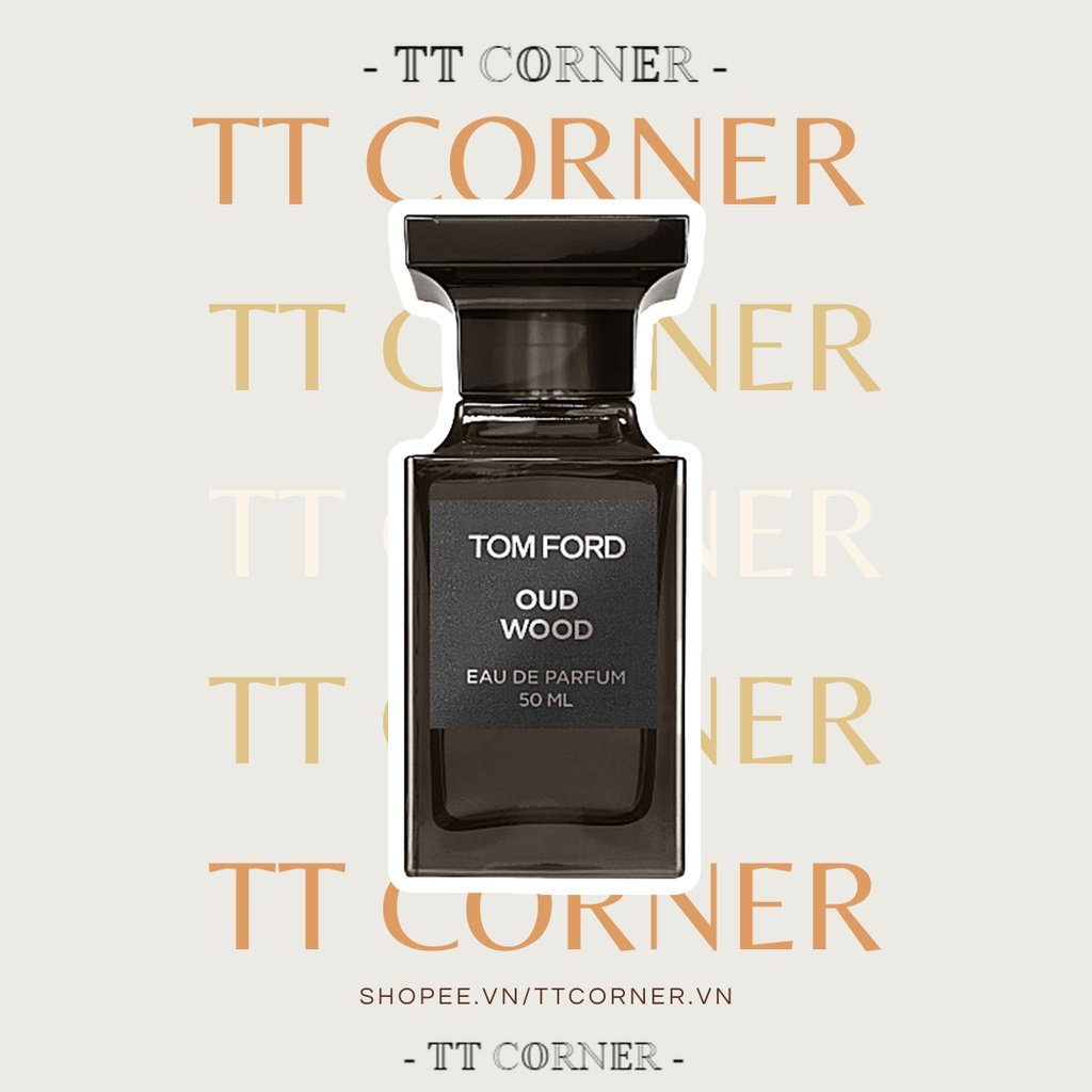 Nước hoa dùng thử Tom Ford Oud Wood 5ml/10ml/20ml - 𝕋𝕋 ℂ𝕆ℝℕ𝔼ℝ -