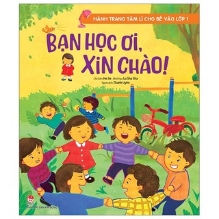 Sách hành trang tâm lí cho bé vào lớp 1: bạn học ơi, xin chào!