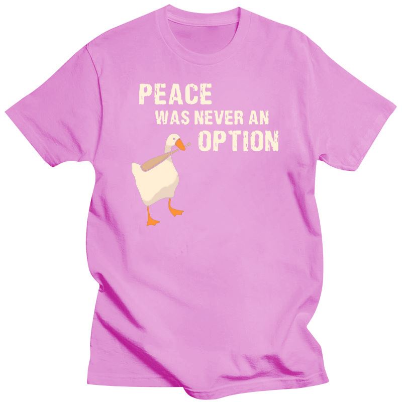 Peace was never an option t shirt goose funny game meme tshirt 100% cotton eu size short sleeve tee tops