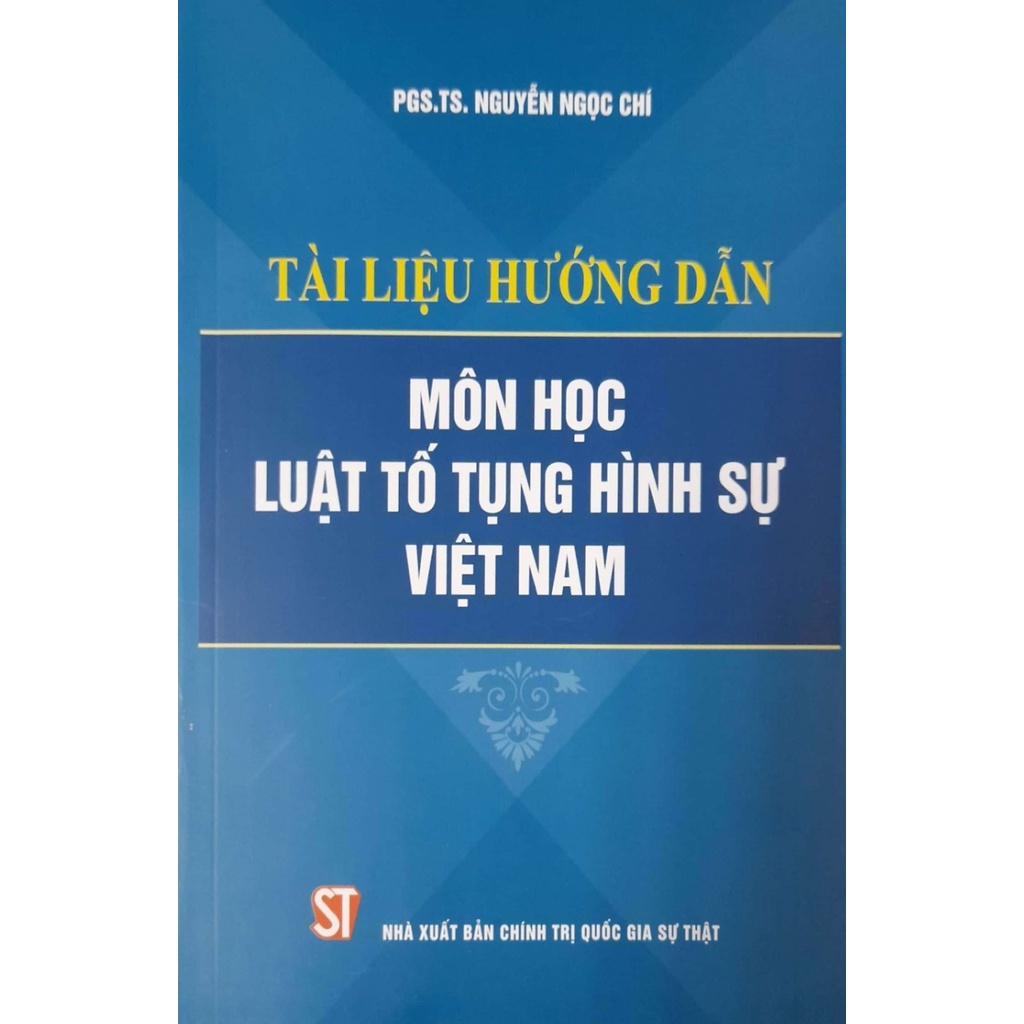 Sách Tài Liệu Hướng Dẫn Học Luật Tố Tụng Hình Sự Việt Nam - Nhà Sách Sự Thật