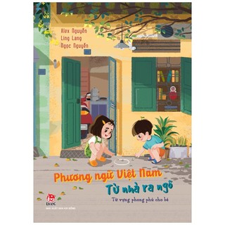 Sách phương ngữ việt nam: từ nhà ra ngõ - từ vựng phong phú cho bé