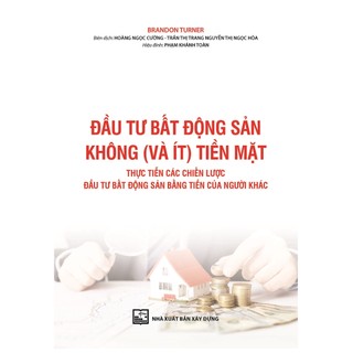 Sách - đầu tư bất động sản không tiền mặt thực tiễn các chiến lược đầu tư bất động sản bằng tiền của người khác