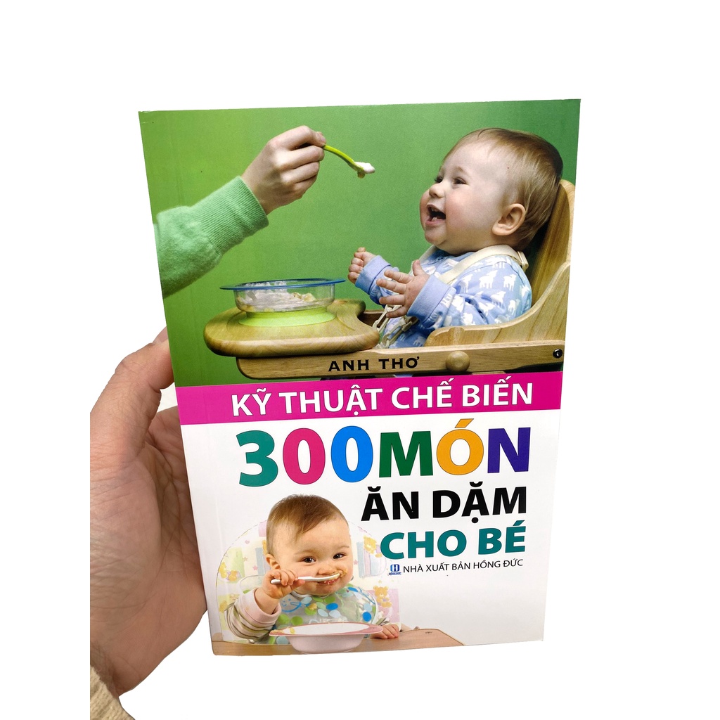 Sách Kĩ Thuật Chế Biến 300 Món Ăn Dặm Cho Bé