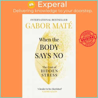 Sách - when the body says no : the cost of hidden stress by dr gabor mate