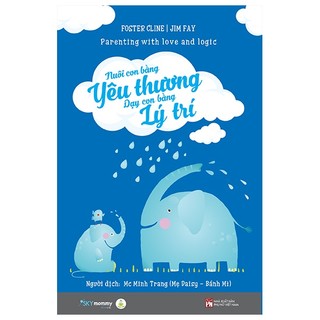 Sách nuôi con bằng yêu thương - dạy con bằng lý trí - tái bản 2022