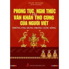 Sách phong tục, nghi thức và văn khấn thờ cúng của người việt - những ứng dụng trong cuộc sống