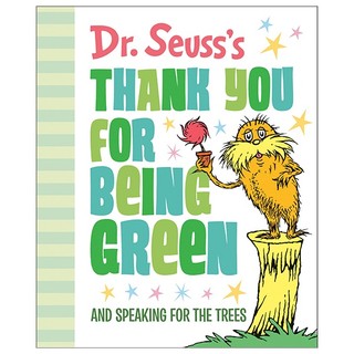 Dr. Seuss's Thank You For Being Green: And Speaking For The Trees