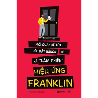 Sách - Hiệu ứng Franklin Mối quan hệ tốt đều bắt nguồn tự sự "làm phiền"