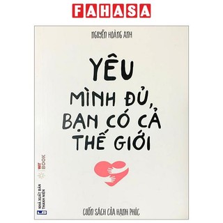 Sách Yêu Mình Đủ, Bạn Có Cả Thế Giới