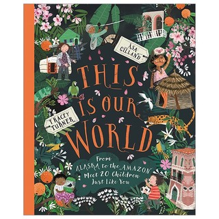 This is our world: from alaska to the amazon - meet 20 children just like you
