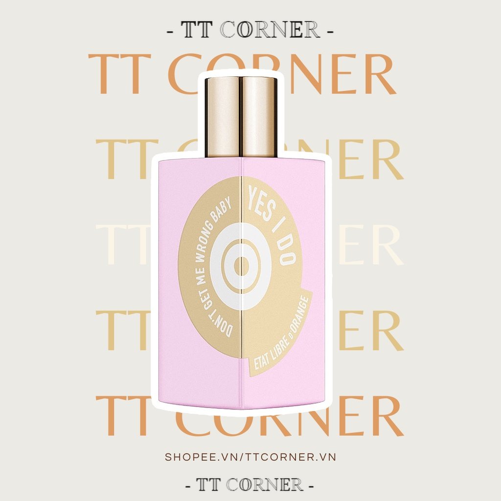 Nước hoa dùng thử Etat Libre d'Orange Don't Get Me Wrong Baby, Yes I Do EDP 5ml/10ml/20ml - 𝕋𝕋 ℂ𝕆ℝℕ𝔼ℝ -