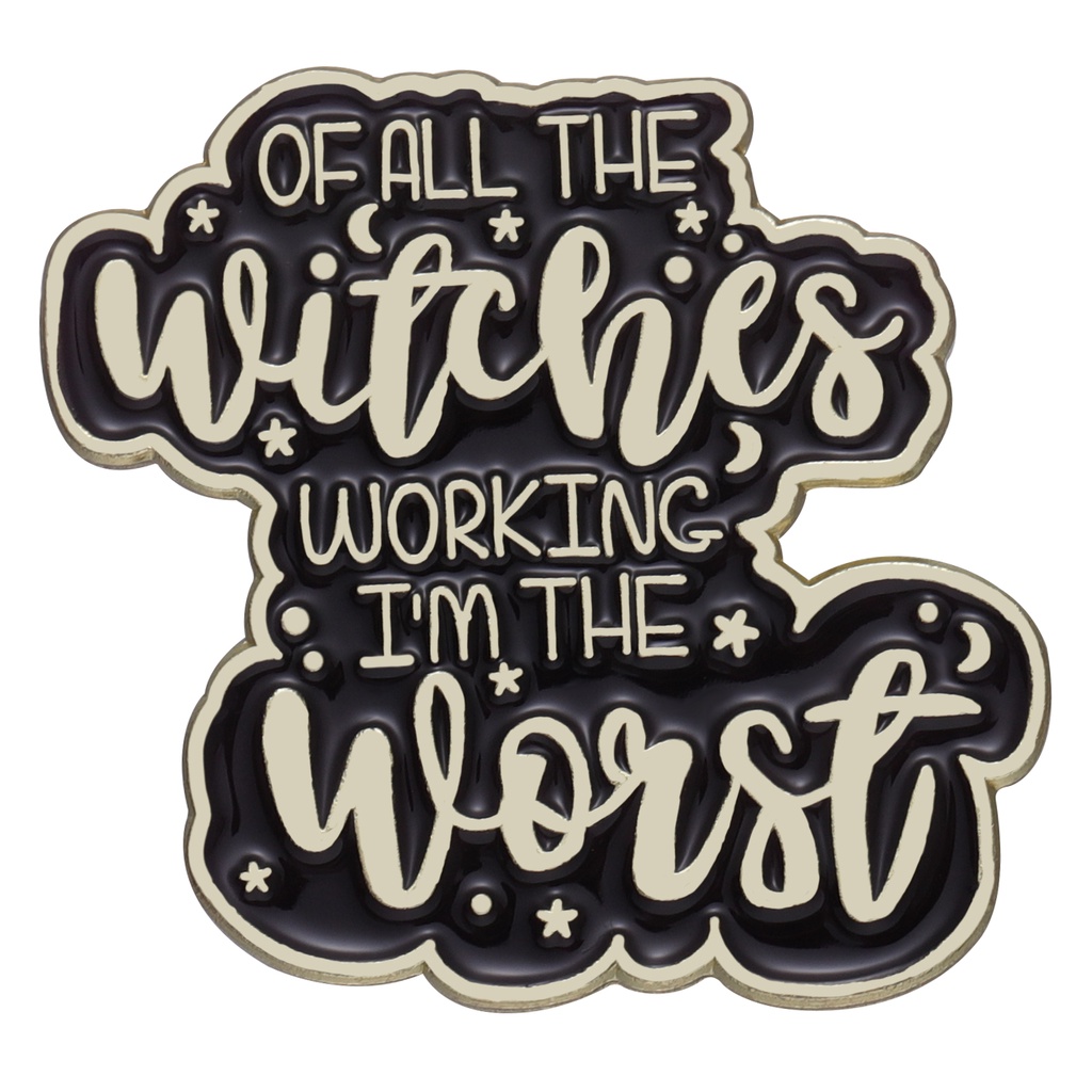 Huy hiệu cài áo QIHE JEWELRYin chữ &quot;Of All The Witches Who Work/ I 'M Woist&quot;