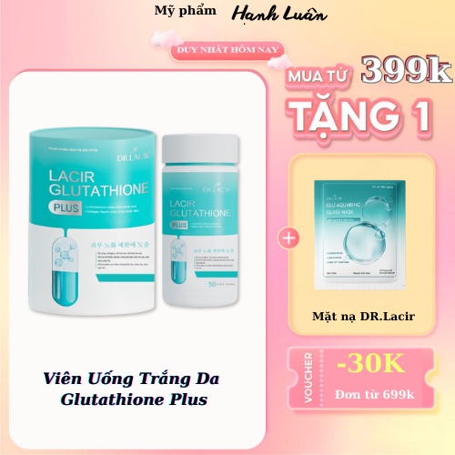 Viên Uống Trắng Da Glutathione Plus, hộp 30 viên, mờ nám, tàn nhan, ngăn chặn hình thành nám, da sáng, myphamhanhluan
