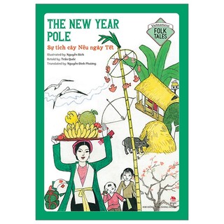 Sách Vietnamese Folklore: The New Year Pole - Sự Tích Cây Nêu Ngày Tết