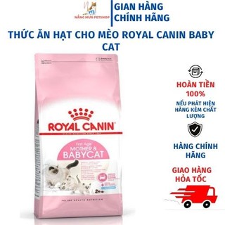 Thức ăn hạt cho mèo Royal Canin Baby Cat cho mèo mẹ và mèo con