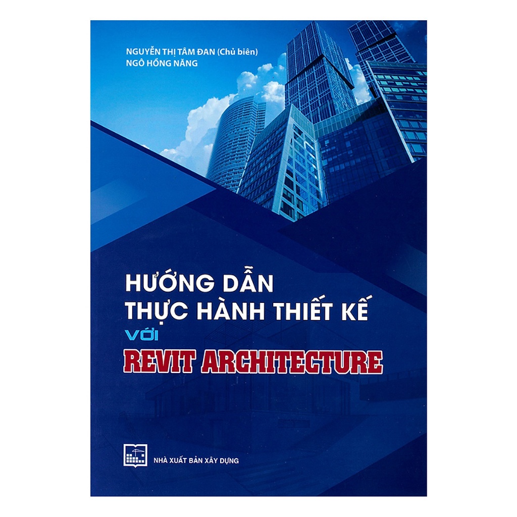 Sách - Hướng Dẫn Thực Hành Thiết Kế Với Revit Architecture - Nhà Sách Sự Thật
