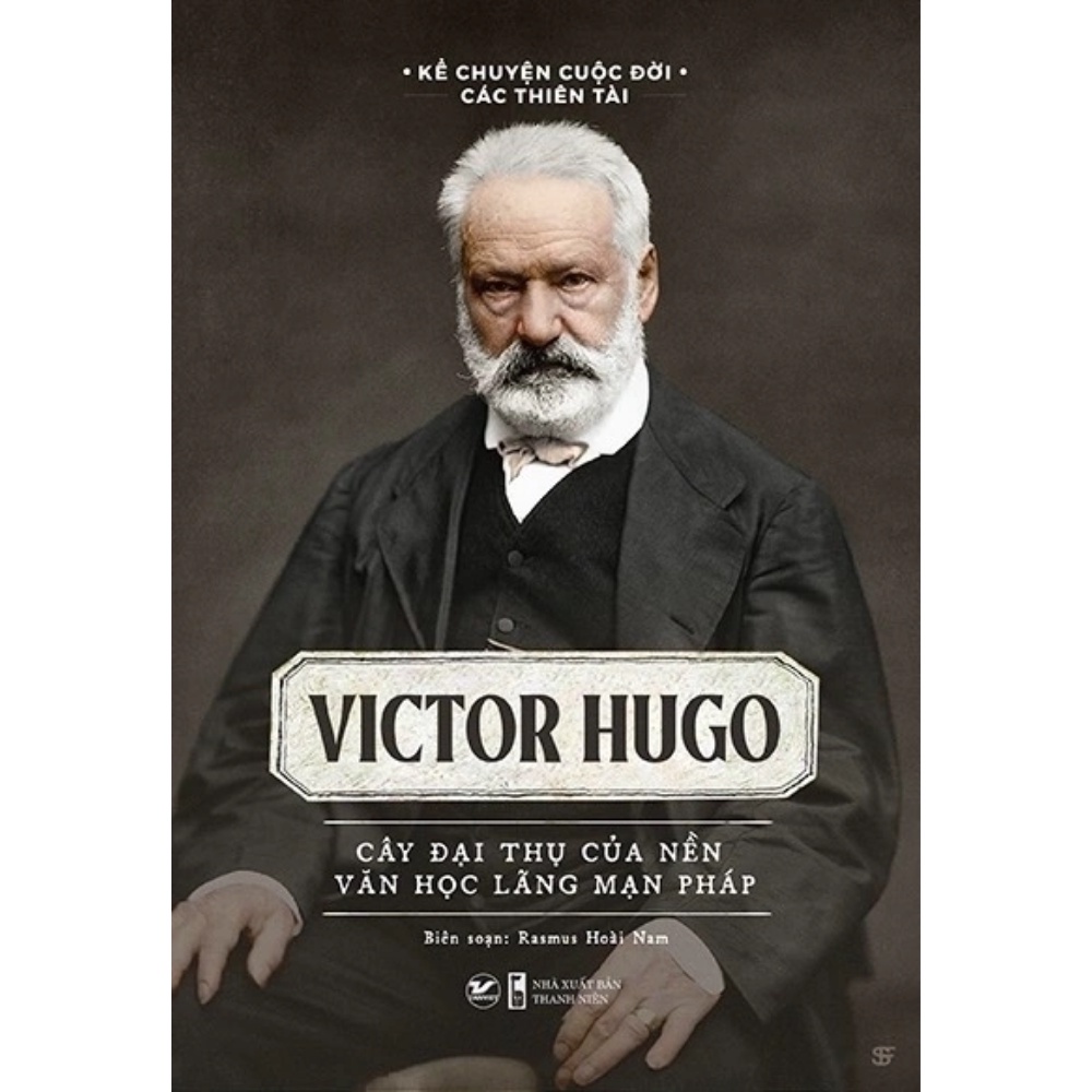 Sách Victor Hugo - Cây đại thụ của nền văn học lãng mạn Pháp - Tân Việt - Bản Quyền