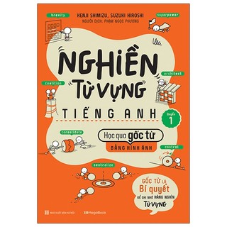 Sách nghiền từ vựng tiếng anh - học qua gốc từ bằng hình ảnh - gốc từ là bí quyết để ghi nhớ hàng nghìn từ vựng-quyển 1