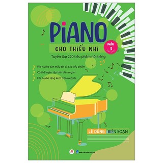 Sách Piano Cho Thiếu Nhi - Tuyển Tập 220 Tiểu Phẩm Nổi Tiếng - Phần 3 (Kèm File Audio) (Tái Bản 2023)