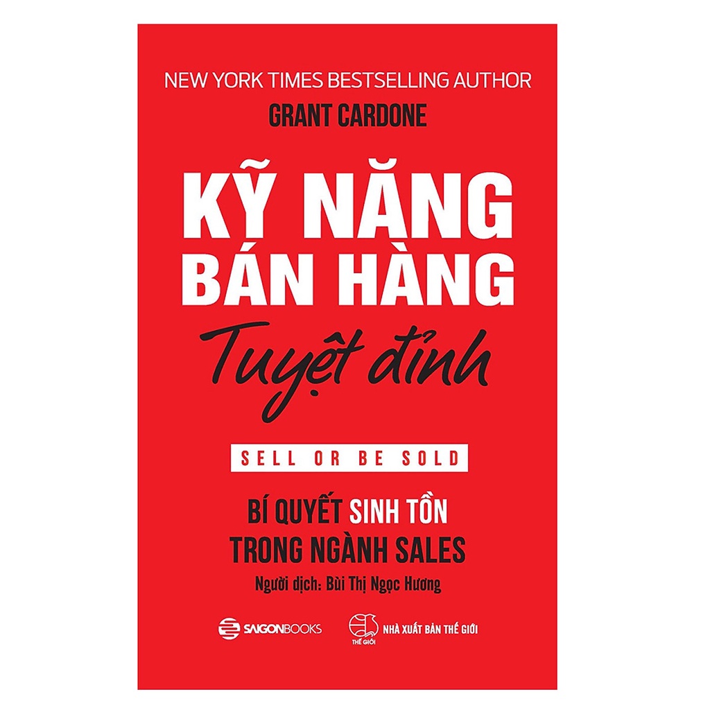 Sách > Kỹ Năng Bán Hàng Tuyệt Đỉnh - Bí Quyết Sinh Tồn Trong Ngành Sales (Sài Gòn Books)