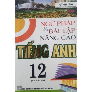 Sách - ngữ pháp & bài tập nâng cao tiếng anh 12
