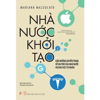 Sách - nhà nước khởi tạo: giải những huyền thoại về vai trò của nhà nước và khu vực tư nhân - nhà sách pháp luật new