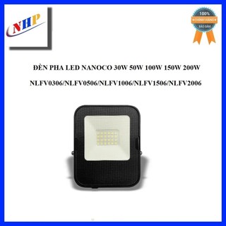 Đèn pha led nanoco 30w 50w 100w 150w nlfv0306/nlfv0506/nlfv1006