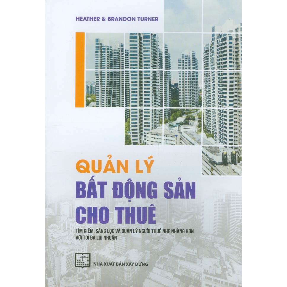 Sách - Quản Lý Bất Động Sản Cho Thuê - Tìm Kiếm, Sàng Lọc Và Quản Lý Người Thuê Nhẹ Nhàng Hơn Với Tối Đa Lợi Nhuận