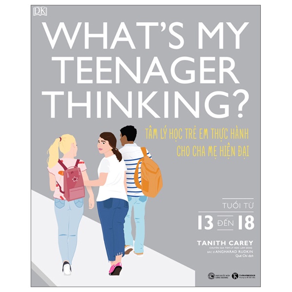 Sách What's My Teenager Thinking? - Tâm Lý Học Trẻ Em Thực Hành Cho Cha Mẹ Hiện Đại - Tuổi Từ 13 đến 18