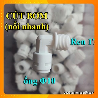 Cút bơm nối nhanh ren 17 ống dây 10, cút máy lọc nước, máy phun sương hàng Xịn