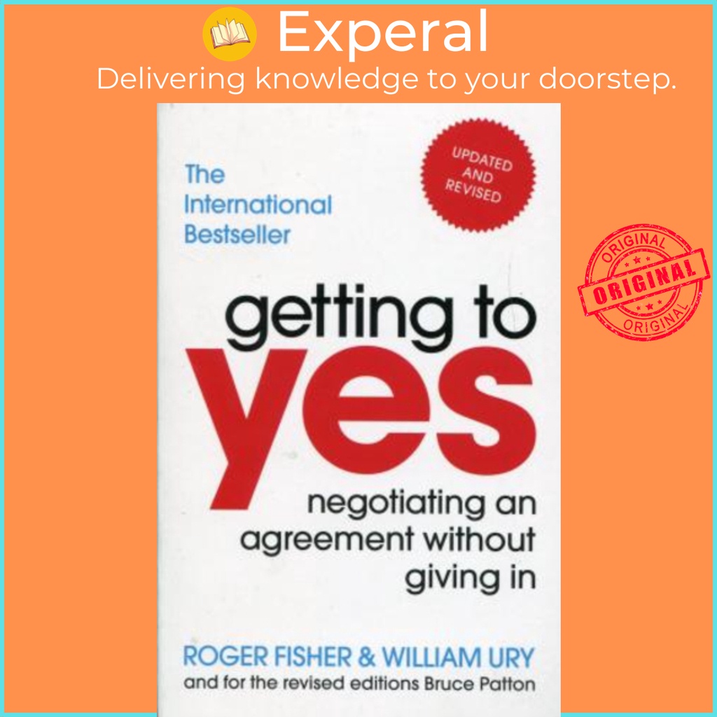 Sách - Getting to Yes: Negotiating Agreement Without by Roger Fisher,William L. Ury,Bruce Patton (UK edition, paperback)