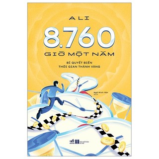 Sách 8.760 Giờ Một Năm - Bí Quyết Biến Thời Gian Thành Vàng