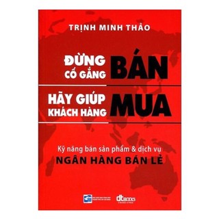 📖 - đừng cố gắng bán hãy giúp khách hàng mua