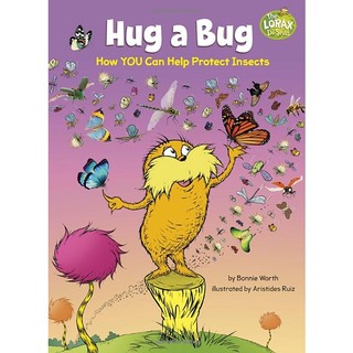 Hug A Bug: How YOU Can Help Protect Insects (Dr. Seuss's The Lorax Books)