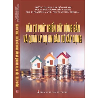 Sách - Đầu tư phát triển bất động sản và quản lý dự án đầu tư xây dựng