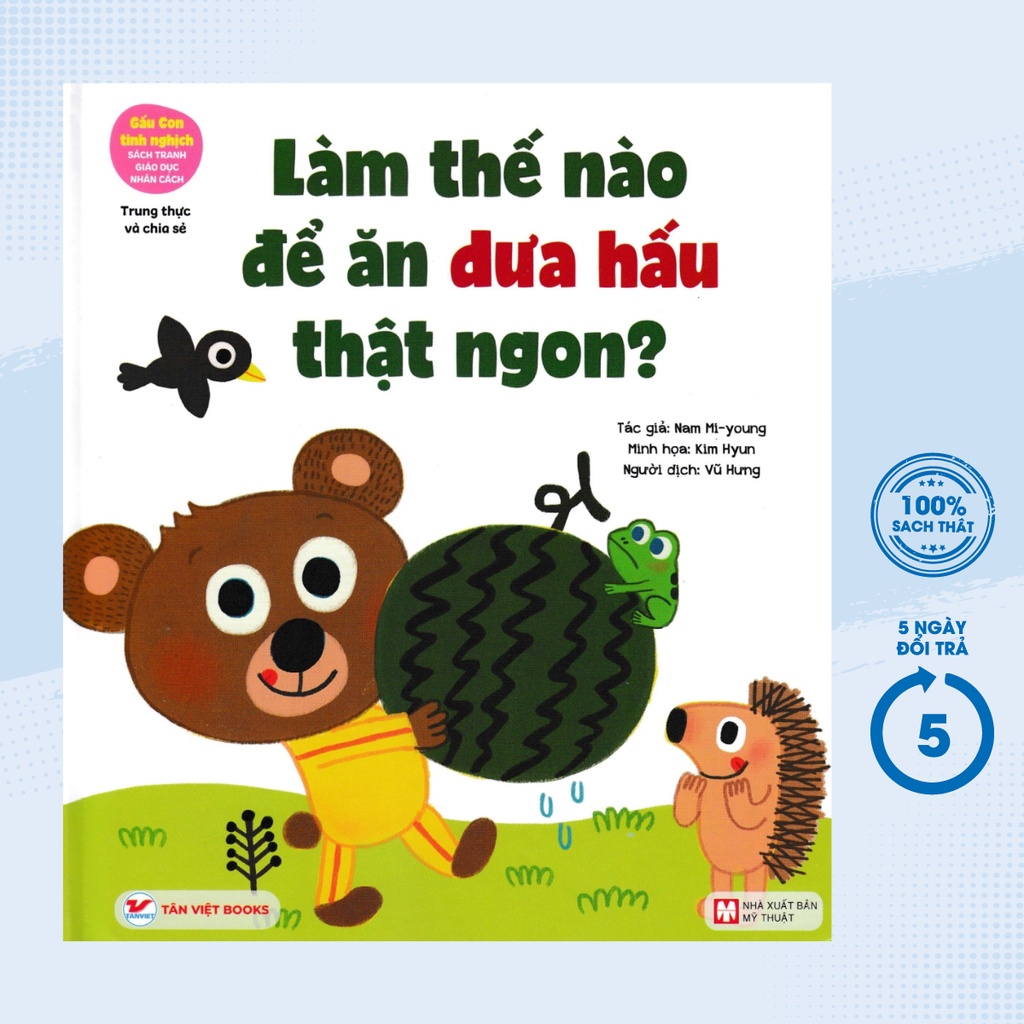 Sách - Gấu Con Tinh Nghịch: Làm Thế Nào Để Ăn Dưa Hấu Thật Ngon? - Trung Thực Và Chia Sẻ - TV