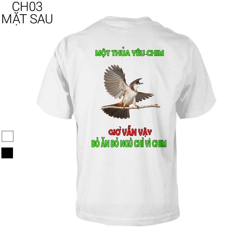 Áo thun chim cảnh một thủa mê chim giờ vẫn vậy bỏ ăn bỏ ngủ chỉ vì đam mê CH03